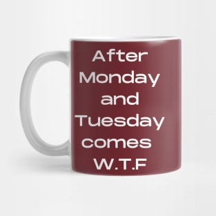 After Monday Tuesday comes WTF Mug